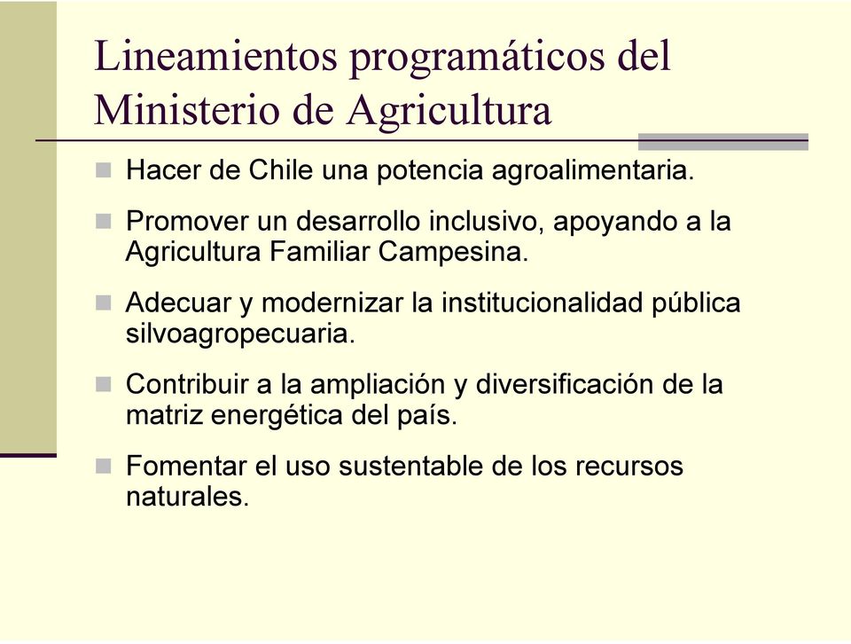 Adecuar y modernizar la institucionalidad pública silvoagropecuaria.