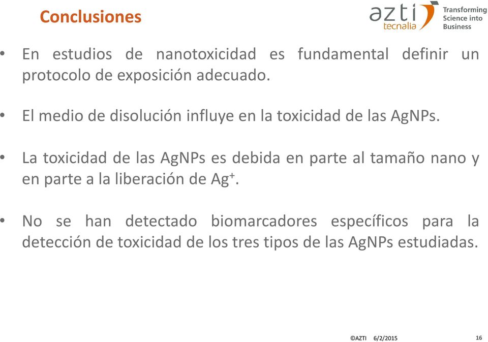 La toxicidad de las AgNPs es debida en parte al tamaño nano y en parte a la liberación de Ag +.