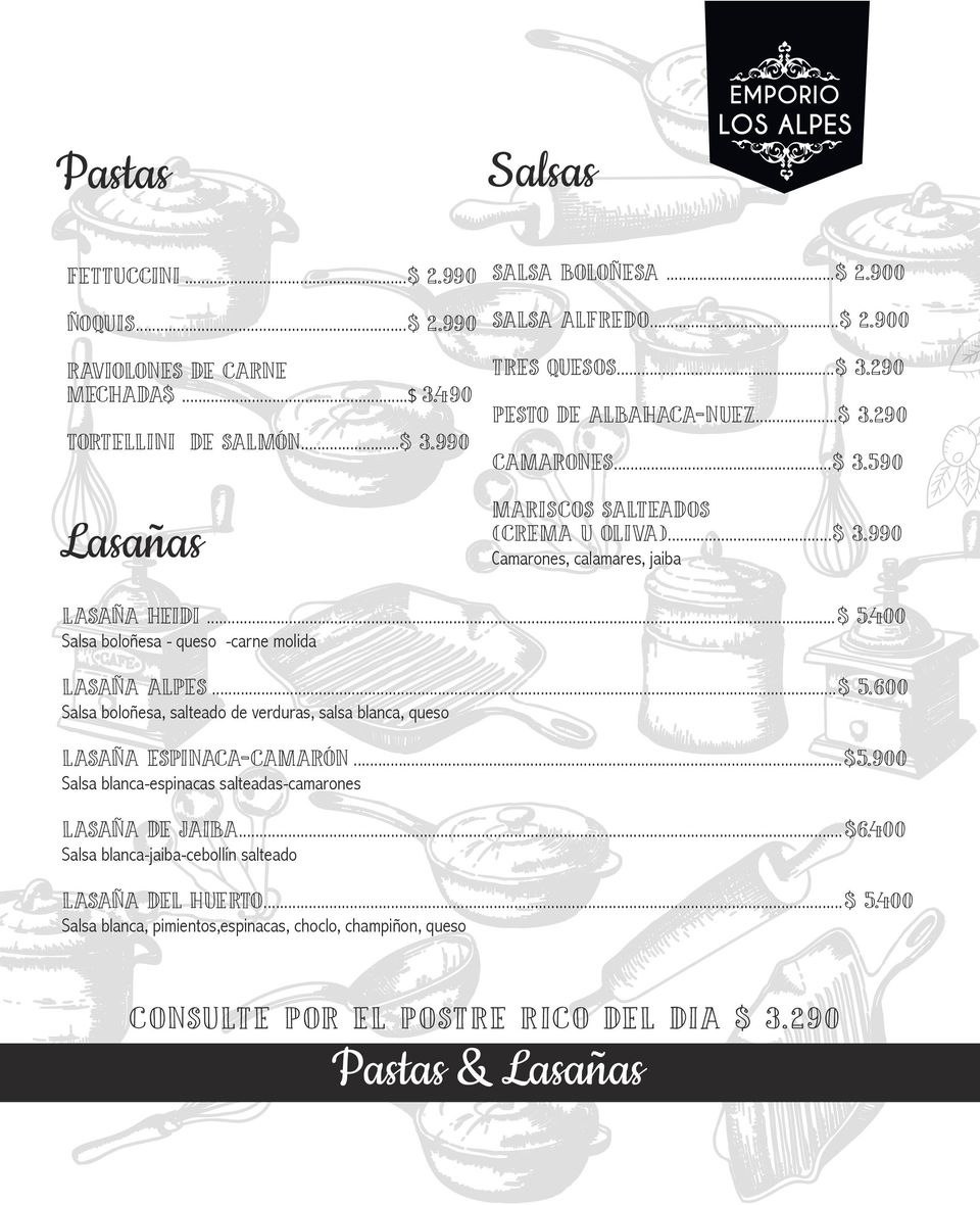 400 Salsa boloñesa - queso -carne molida LASAÑA ALPES...$ 5.600 Salsa boloñesa, salteado de verduras, salsa blanca, queso LASAÑA ESPINACA-CAMARÓN...$5.