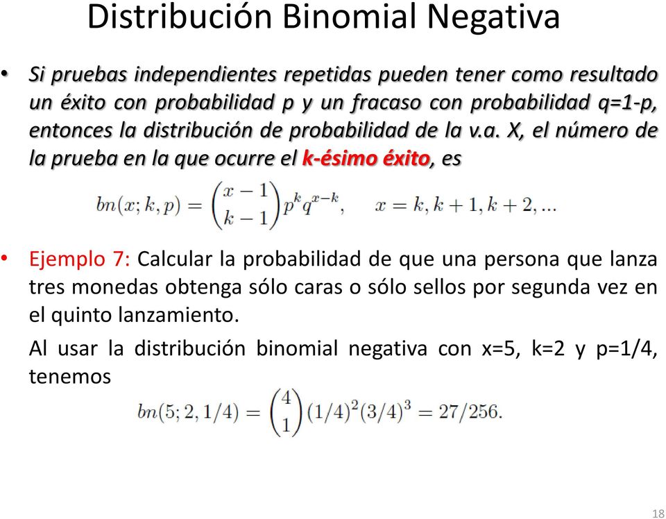 aso con probabilidad q=1-p, entonces la distribución de probabilidad de la v.a. X, el número de la prueba en la que ocurre el