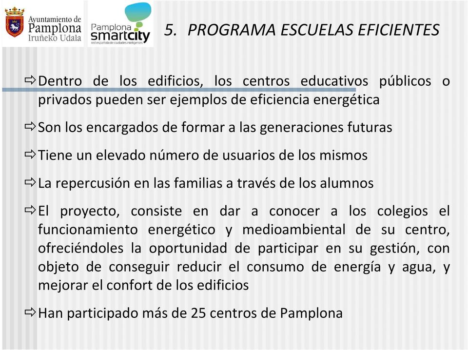 proyecto, consiste en dar a conocer a los colegios el funcionamiento energético y medioambiental de su centro, ofreciéndoles la oportunidad de participar