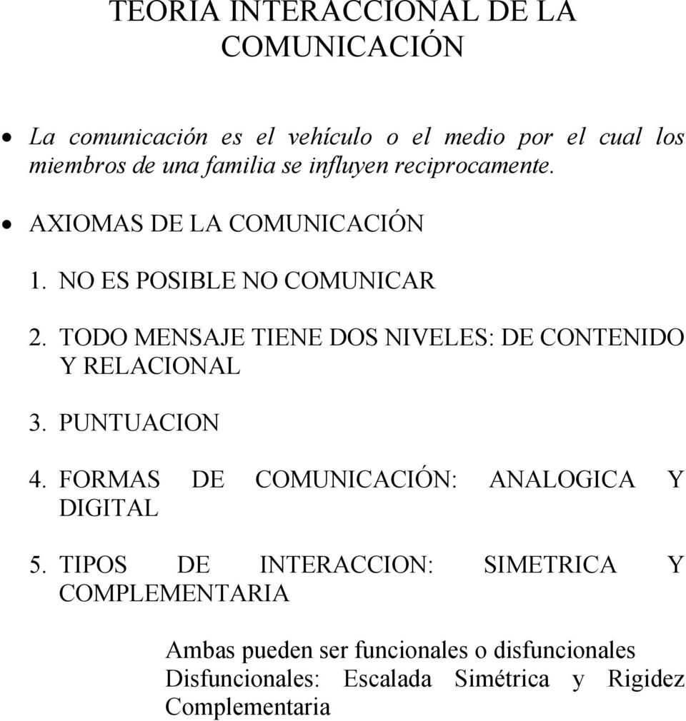 TODO MENSAJE TIENE DOS NIVELES: DE CONTENIDO Y RELACIONAL 3. PUNTUACION 4. FORMAS DE COMUNICACIÓN: ANALOGICA Y DIGITAL 5.