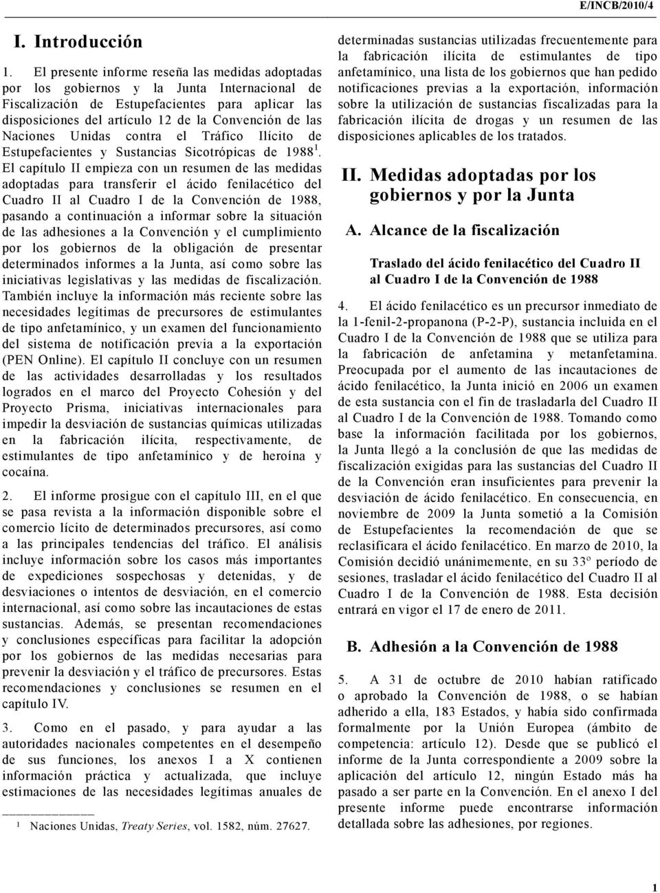 Naciones Unidas contra el Tráfico Ilícito de Estupefacientes y Sustancias Sicotrópicas de 1988 1.