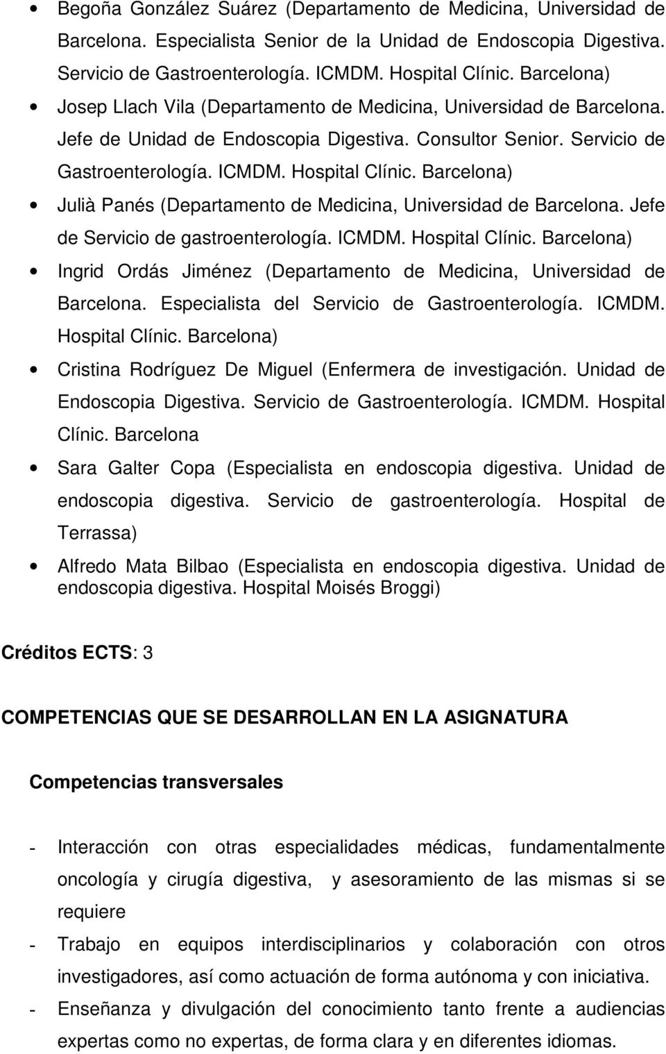 Barcelona) Julià Panés (Departamento de Medicina, Universidad de Barcelona. Jefe de Servicio de gastroenterología. ICMDM. Hospital Clínic.