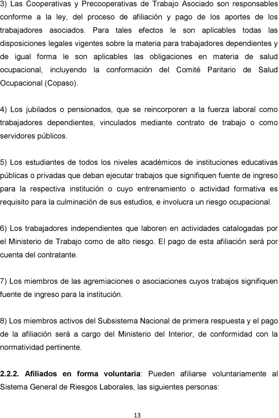 ocupacional, incluyendo la conformación del Comité Paritario de Salud Ocupacional (Copaso).