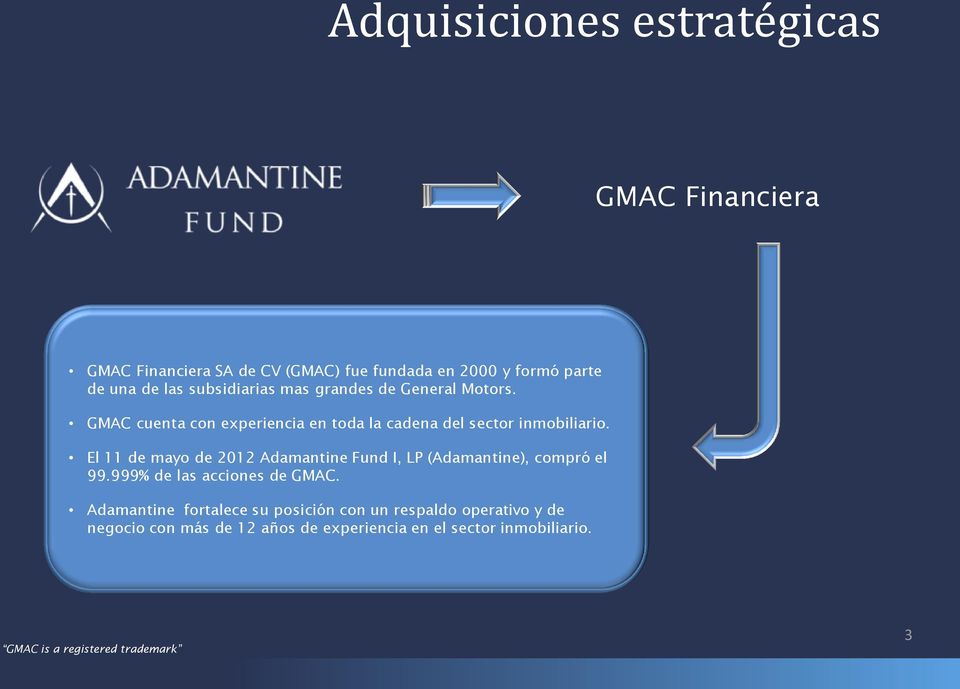 El 11 de mayo de 2012 Adamantine Fund I, LP (Adamantine), compró el 99.999% de las acciones de GMAC.