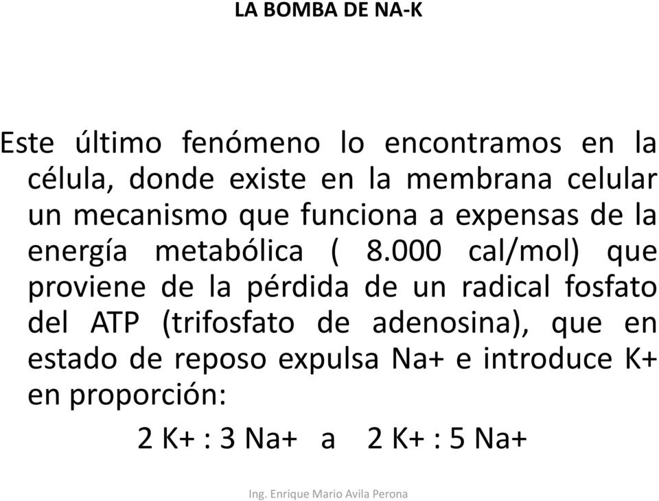 000 cal/mol) que proviene de la pérdida de un radical fosfato del ATP (trifosfato de
