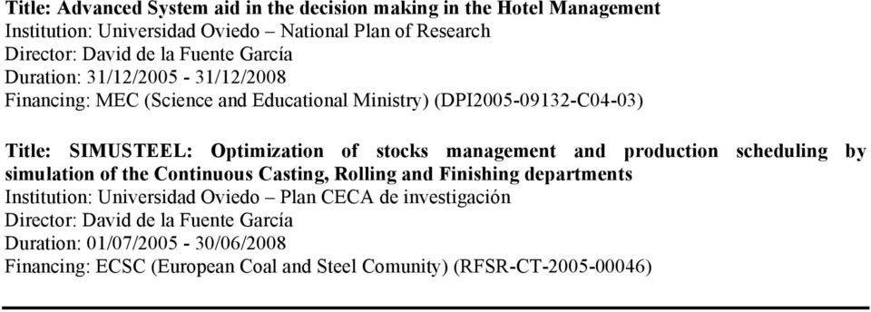 stocks management and production scheduling by simulation of the Continuous Casting, Rolling and Finishing departments Institution: Universidad Oviedo Plan