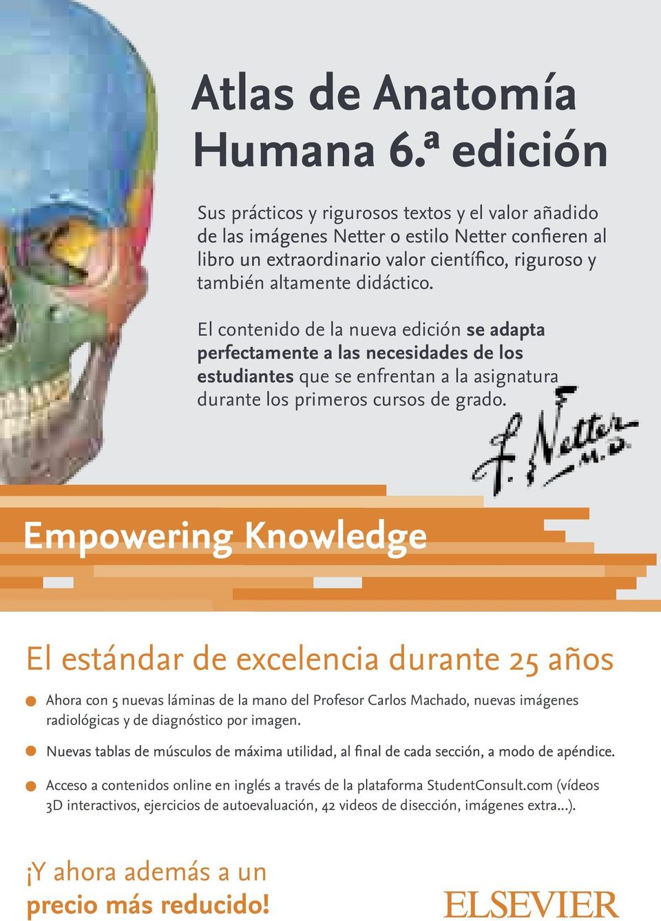 Empowering Knowledge El estándar de excelencia durante 25 años Ahora con 5 nuevas láminas de la mano del Profesor Carlos Machado, nuevas imágenes radiológicas y de