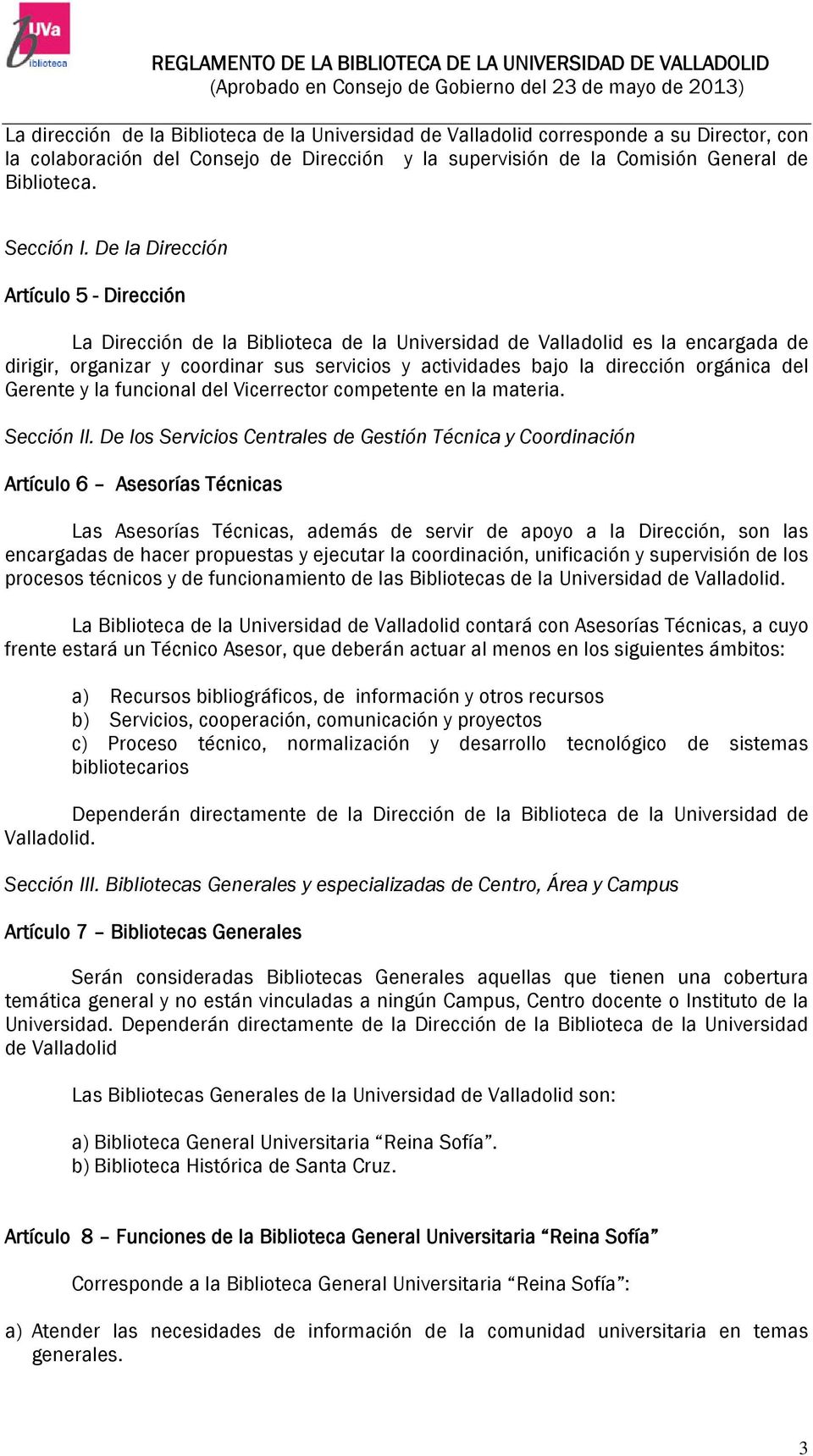 orgánica del Gerente y la funcional del Vicerrector competente en la materia. Sección II.