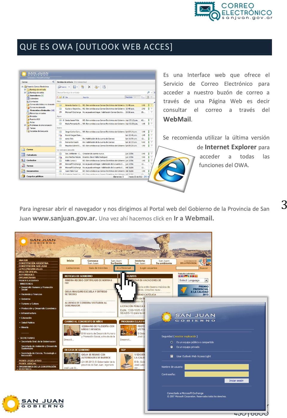 Se recomienda utilizar la última versión de Internet Explorer para acceder a todas las funciones del OWA.