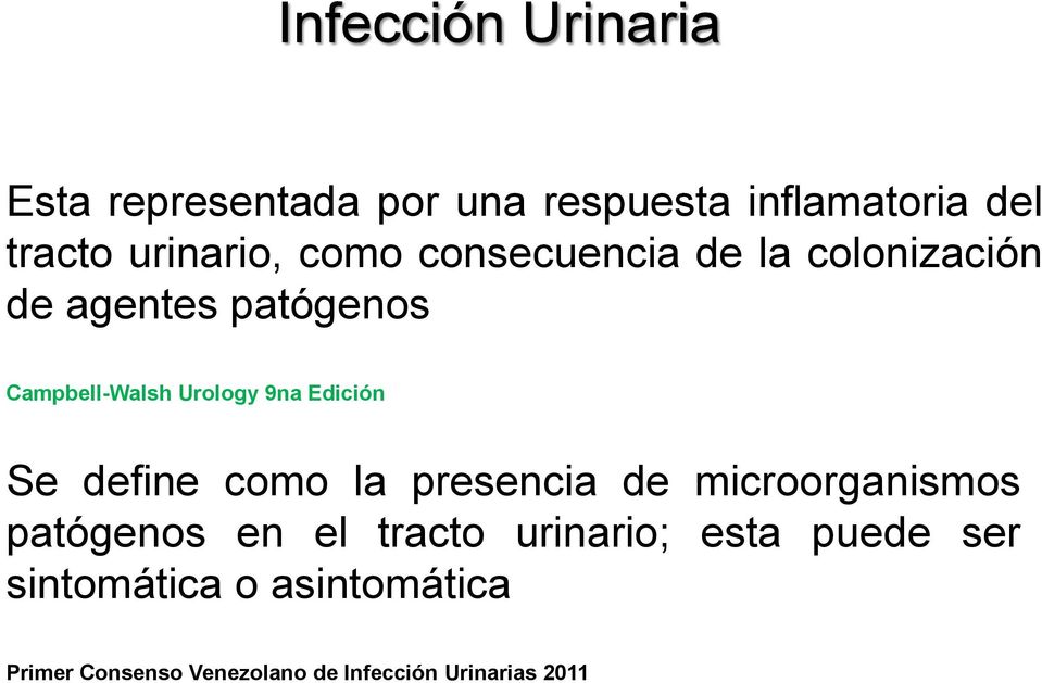 Edición Se define como la presencia de microorganismos patógenos en el tracto urinario;
