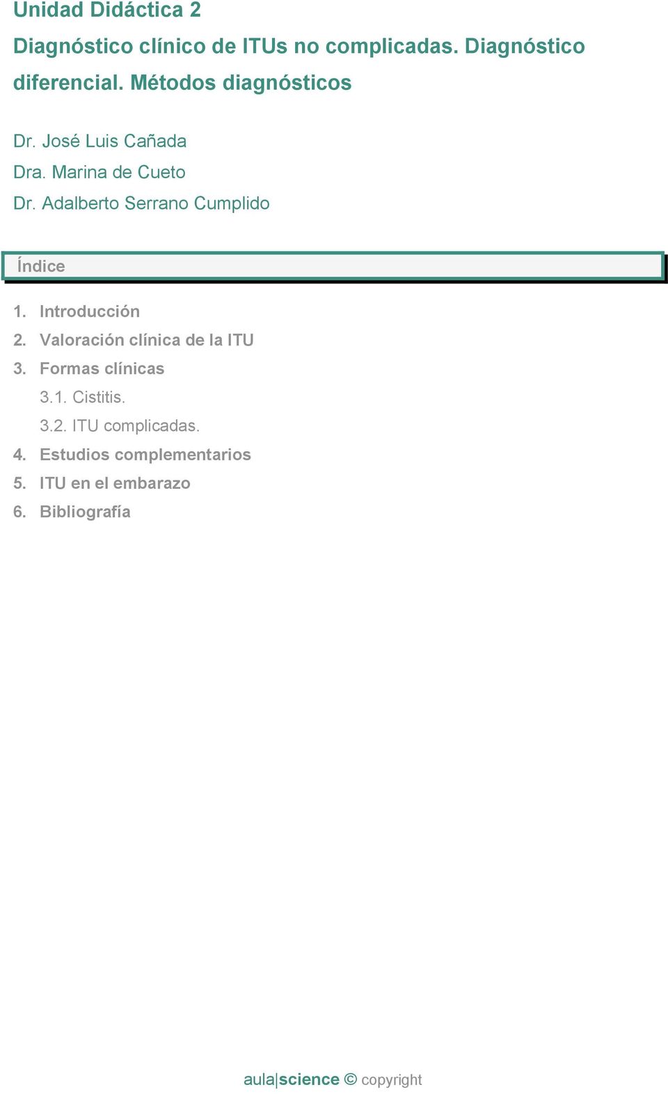 Adalberto Serrano Cumplido 1. Introducción 2. Valoración clínica de la ITU 3.