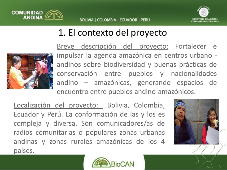encuentro entre pueblos andino-amazónicos. Localización del proyecto: Bolivia, Colombia, Ecuador y Perú.