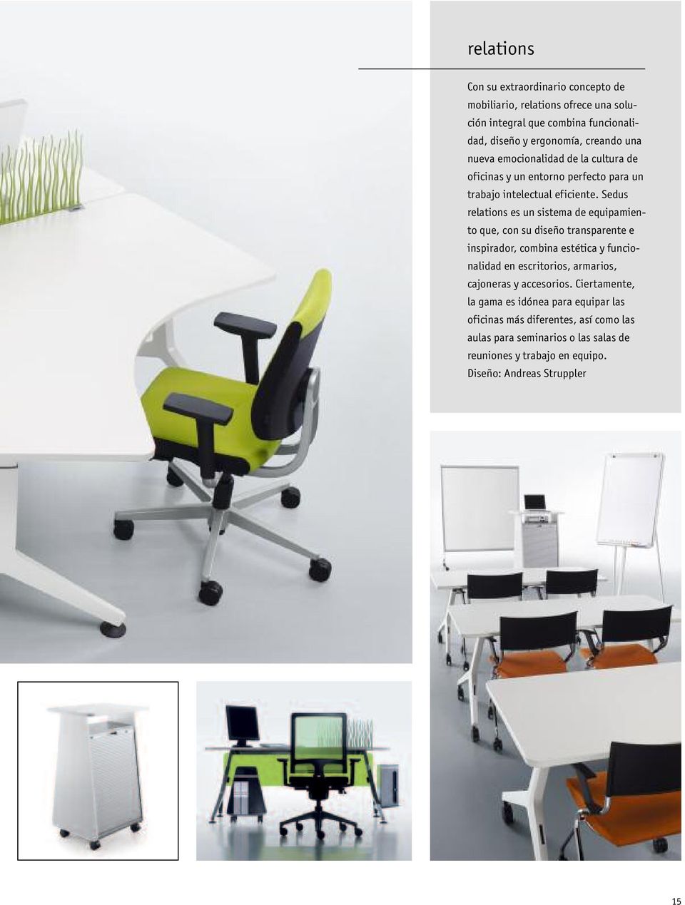 Sedus relations es un sistema de equipamiento que, con su diseño transparente e inspirador, combina estética y funcionalidad en escritorios, armarios,