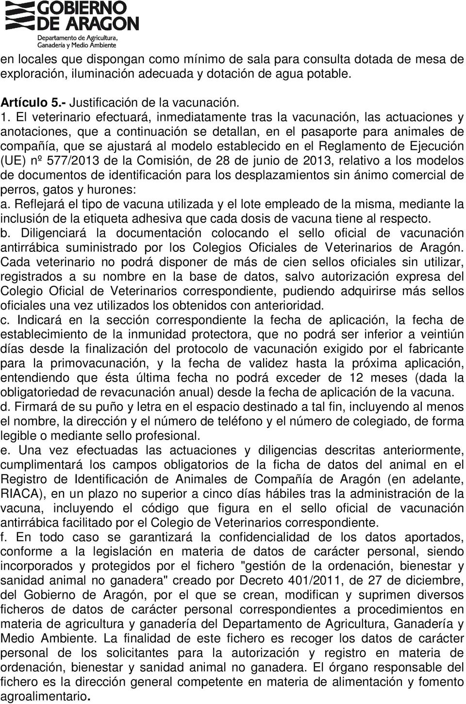 establecido en el Reglamento de Ejecución (UE) nº 577/2013 de la Comisión, de 28 de junio de 2013, relativo a los modelos de documentos de identificación para los desplazamientos sin ánimo comercial