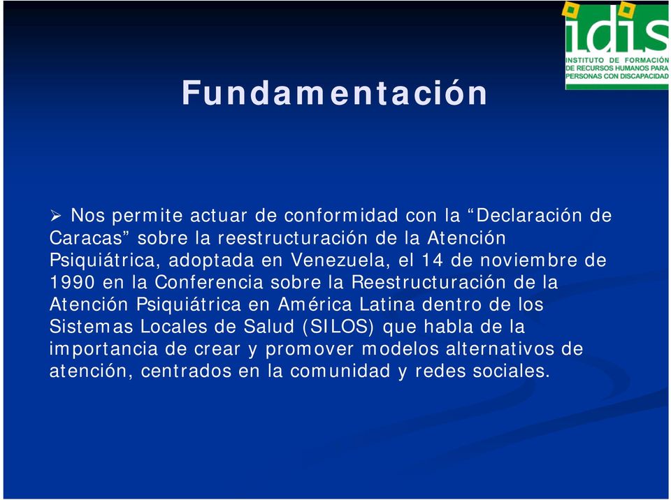 Reestructuración de la Atención Psiquiátrica en América Latina dentro de los Sistemas Locales de Salud (SILOS)