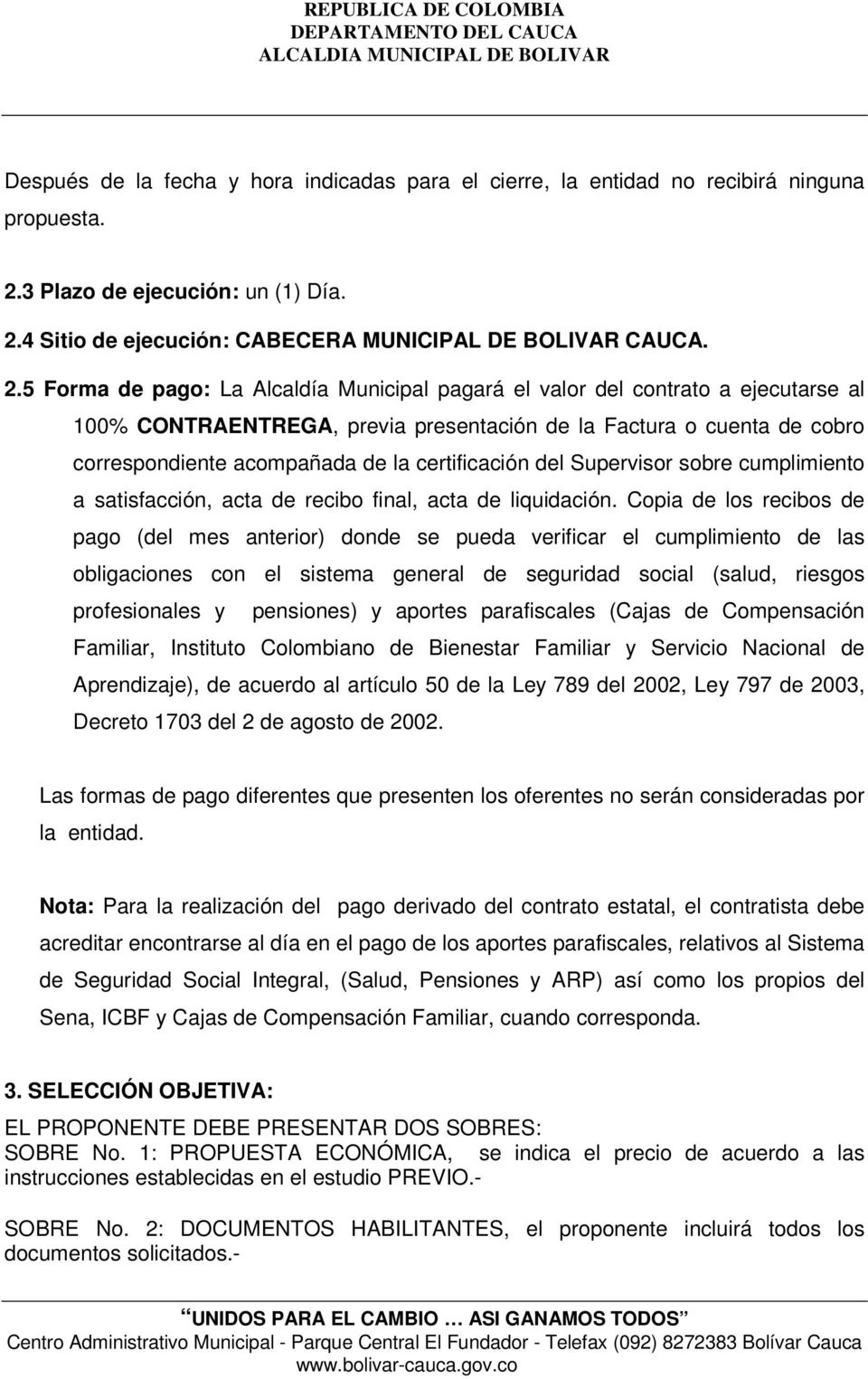 4 Sitio de ejecución: CABECERA MUNICIPAL DE BOLIVAR CAUCA. 2.