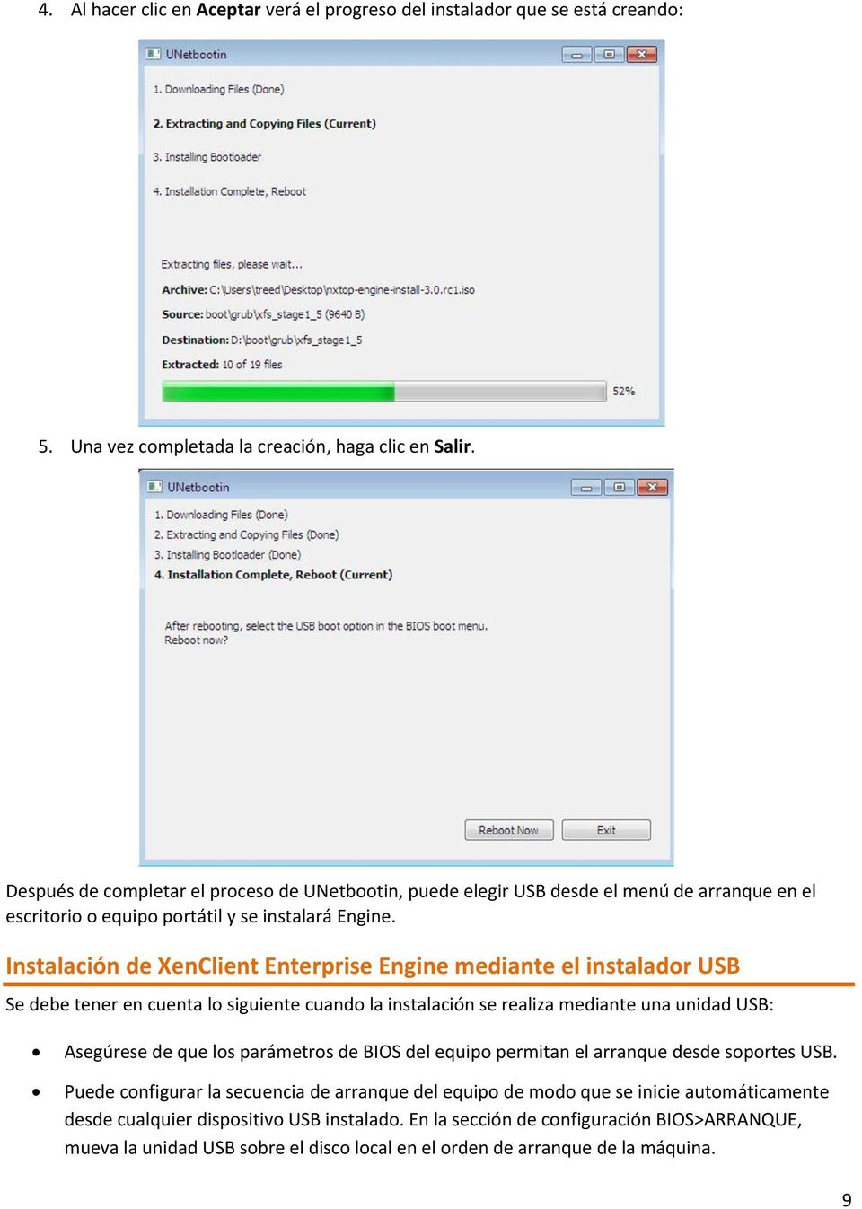 Instalación de XenClient Enterprise Engine mediante el instalador USB Se debe tener en cuenta lo siguiente cuando la instalación se realiza mediante una unidad USB: Asegúrese de que los parámetros de