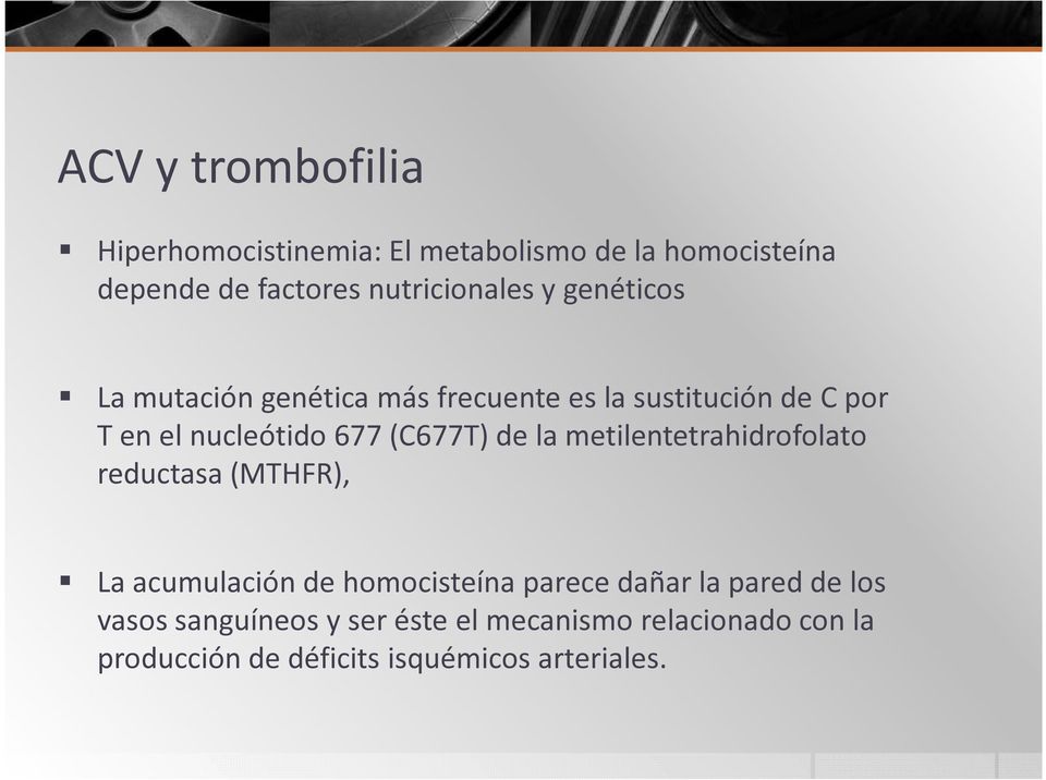 metilentetrahidrofolato reductasa (MTHFR), La acumulación de homocisteína parece dañar la pared de