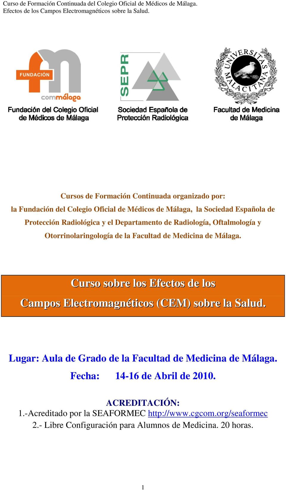 Curso sobre los Efectos de los Campos Electromagnéticos (CEM) sobre la Salud. Lugar: Aula de Grado de la Facultad de Medicina de Málaga.