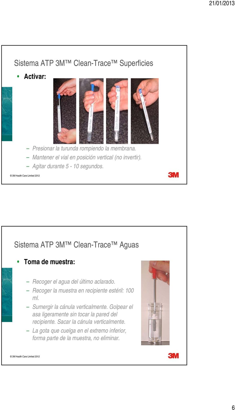 Sistema ATP 3M Clean-Trace Aguas Toma de muestra: Recoger el agua del último aclarado.