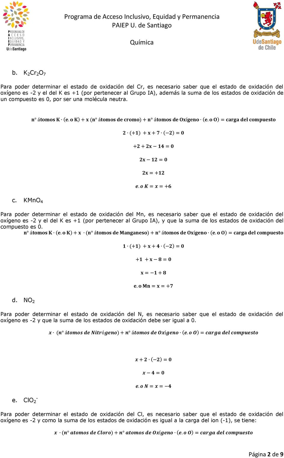 o O) = carga del compuesto 2 (+1) + x + 7 ( 2) = 0 +2 + 2x 14 = 0 2x 12 = 0 2x = +12 e. o K = x = +6 c.