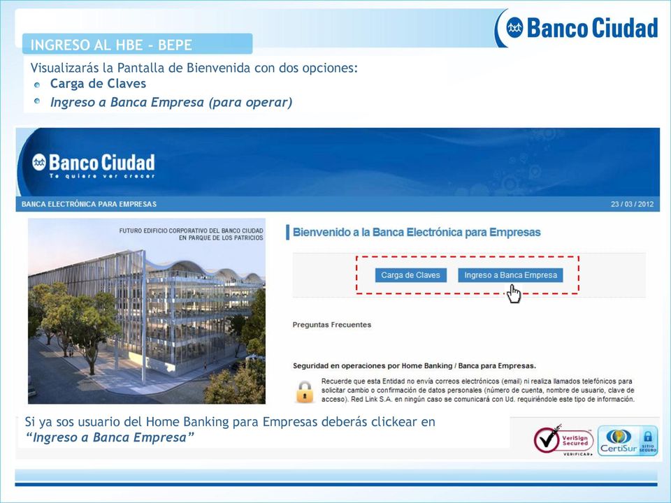 Banca Empresa (para operar) Si ya sos usuario del Home