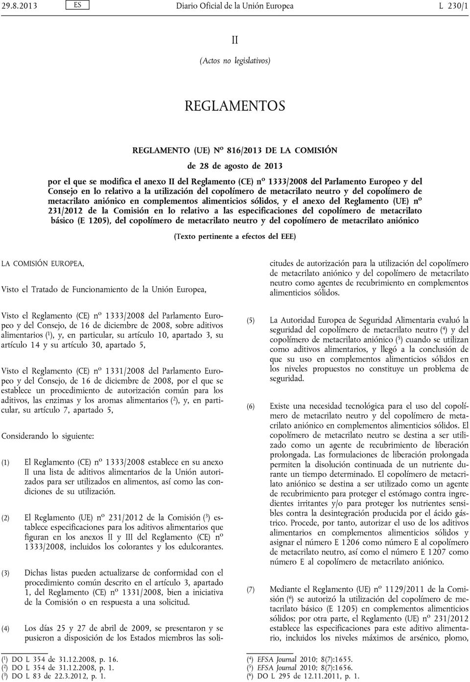 alimenticios sólidos, y el anexo del Reglamento (UE) n o 231/2012 de la Comisión en lo relativo a las especificaciones del copolímero de metacrilato básico (E 1205), del copolímero de metacrilato