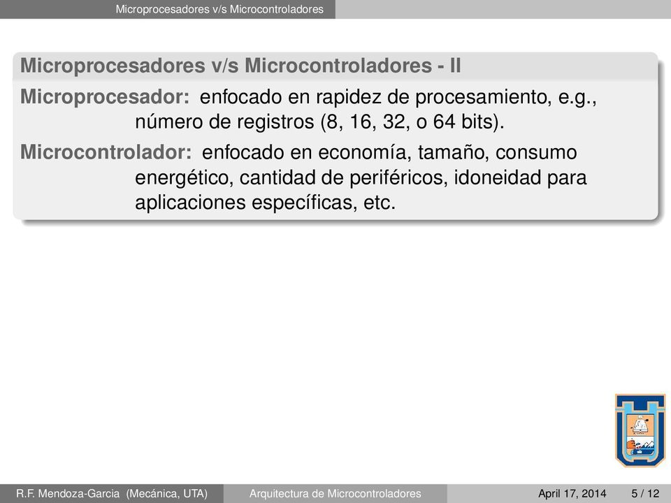Microcontrolador: enfocado en economía, tamaño, consumo energético, cantidad de periféricos, idoneidad