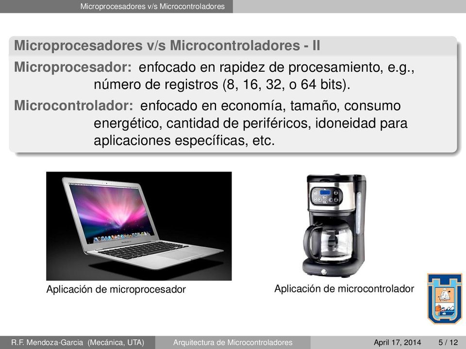 Microcontrolador: enfocado en economía, tamaño, consumo energético, cantidad de periféricos, idoneidad para aplicaciones