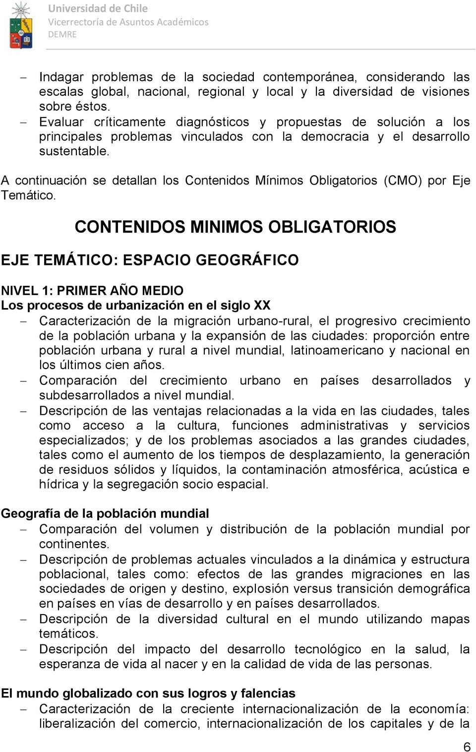 A continuación se detallan los Contenidos Mínimos Obligatorios (CMO) por Eje Temático.