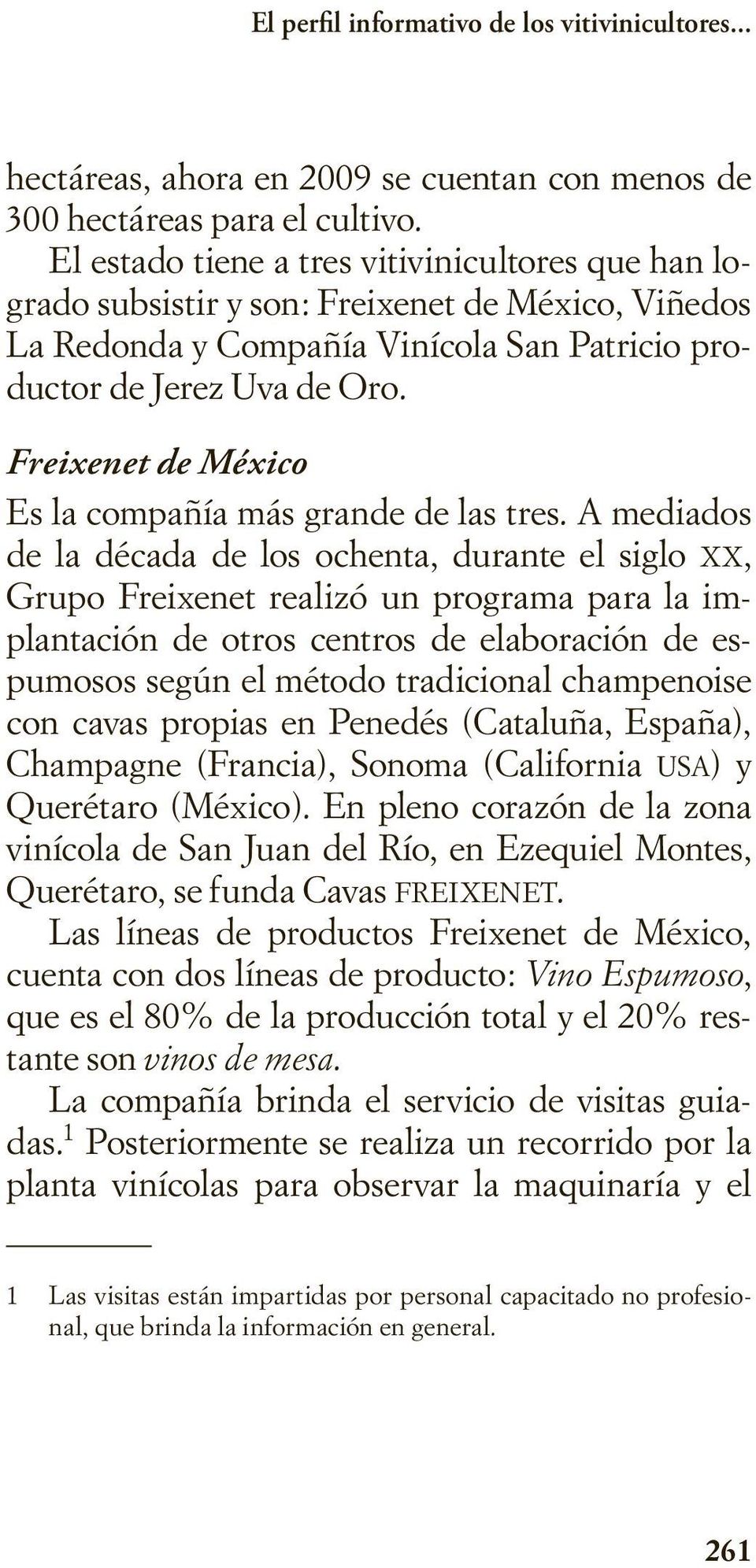 Freixenet de México Es la compañía más grande de las tres.
