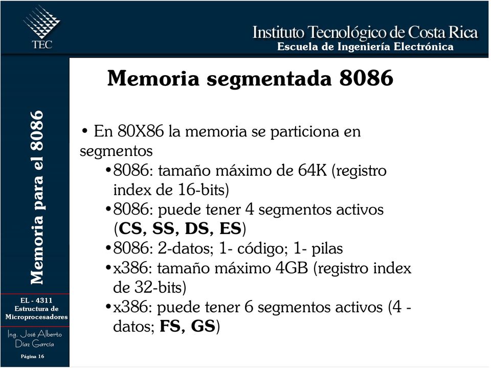 (CS, SS, DS, ES) 8086: 2-datos; 1- código; 1- pilas x386: tamaño máximo 4GB