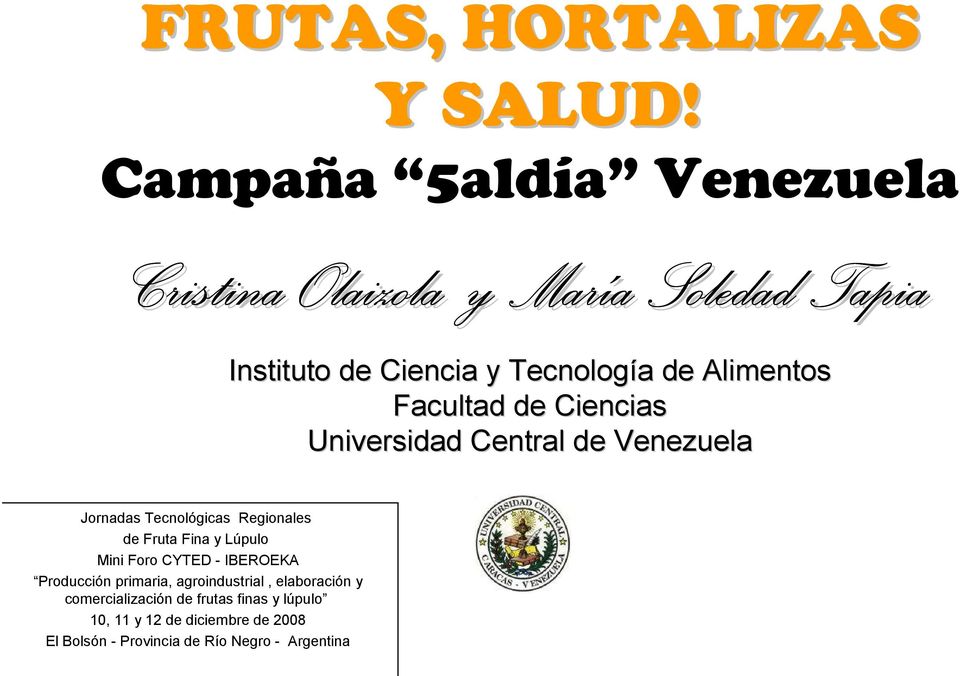 Facultad de Ciencias Universidad Central de Venezuela Jornadas Tecnológicas Regionales de Fruta Fina y Lúpulo