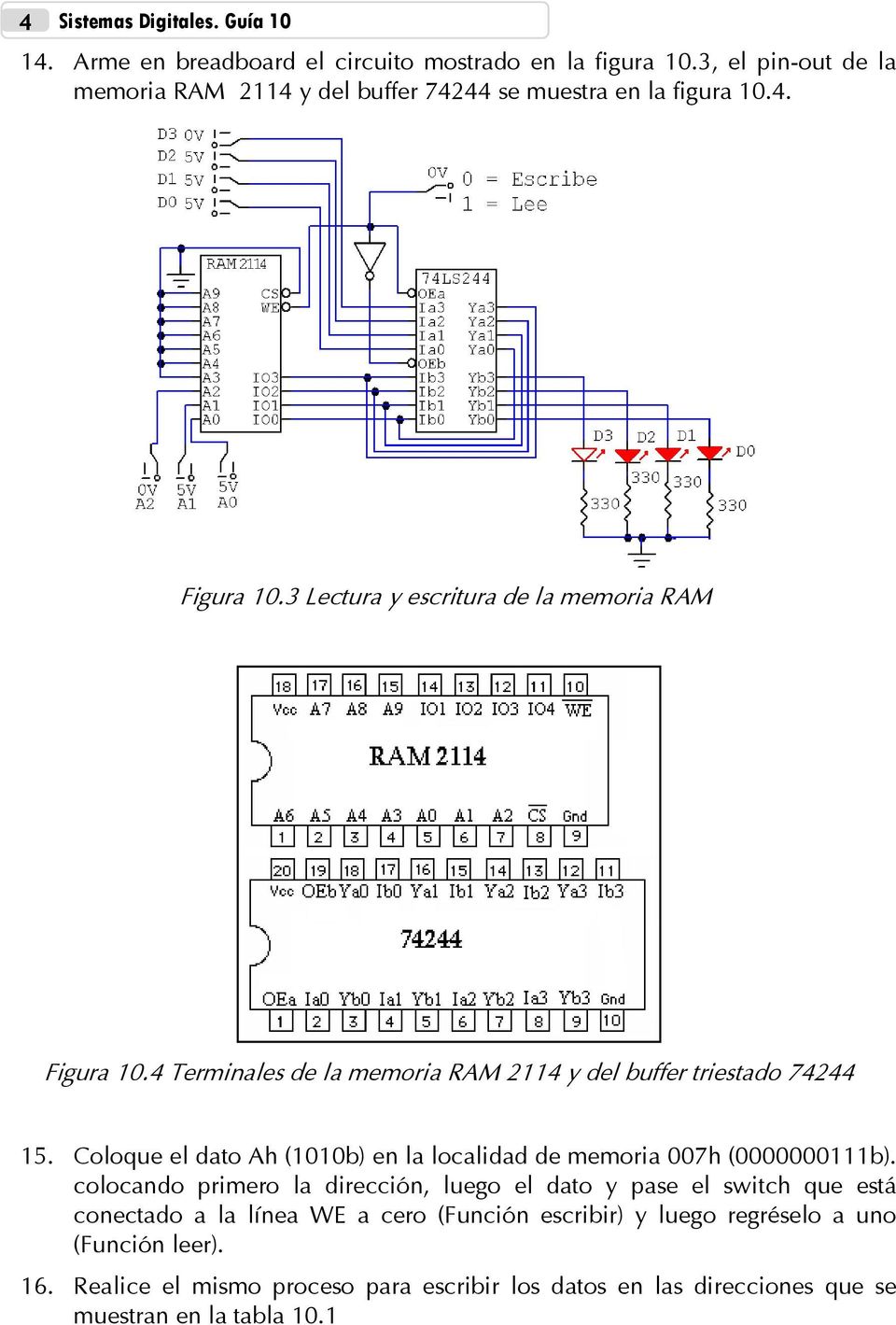 4 Terminales de la memoria RAM 2114 y del buffer triestado 74244 15. Coloque el dato Ah (1010b) en la localidad de memoria 007h (0000000111b).