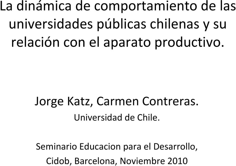 Jorge Katz, Carmen Contreras. Universidad de Chile.