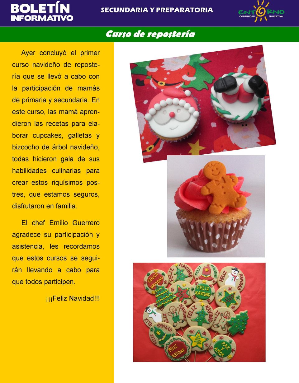 En este curso, las mamá aprendieron las recetas para elaborar cupcakes, galletas y bizcocho de árbol navideño, todas hicieron gala de sus