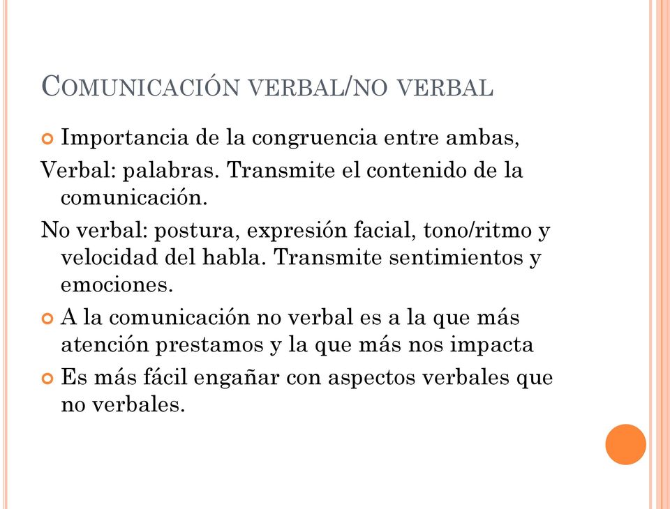 No verbal: postura, expresión facial, tono/ritmo y velocidad del habla.