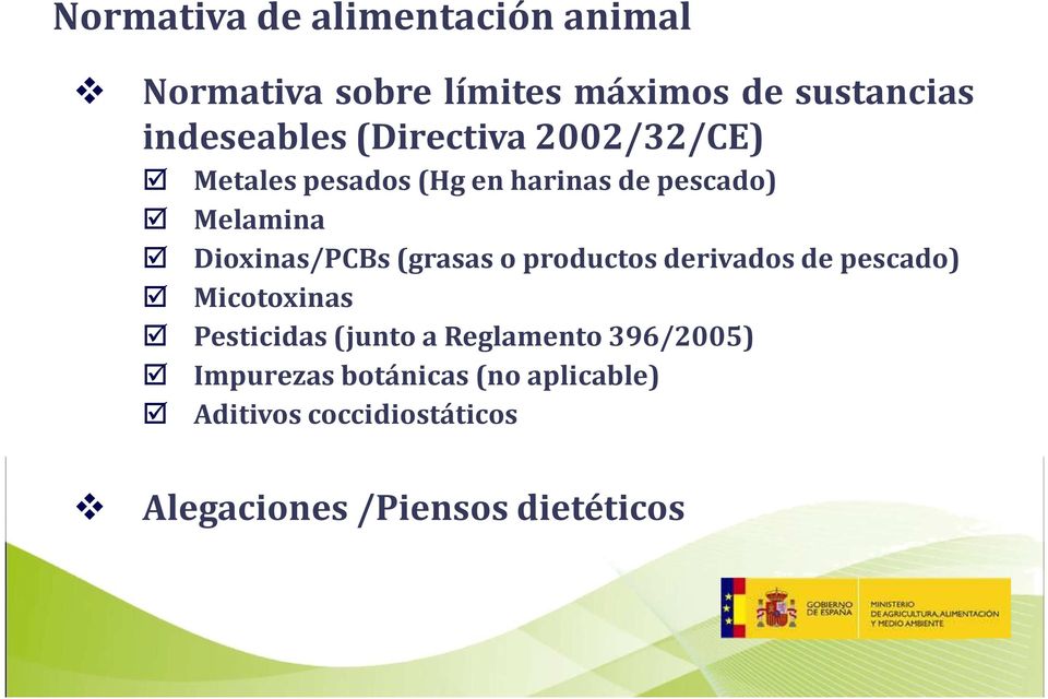 Dioxinas/PCBs(grasas o productos derivados de pescado) Micotoxinas Pesticidas(junto a