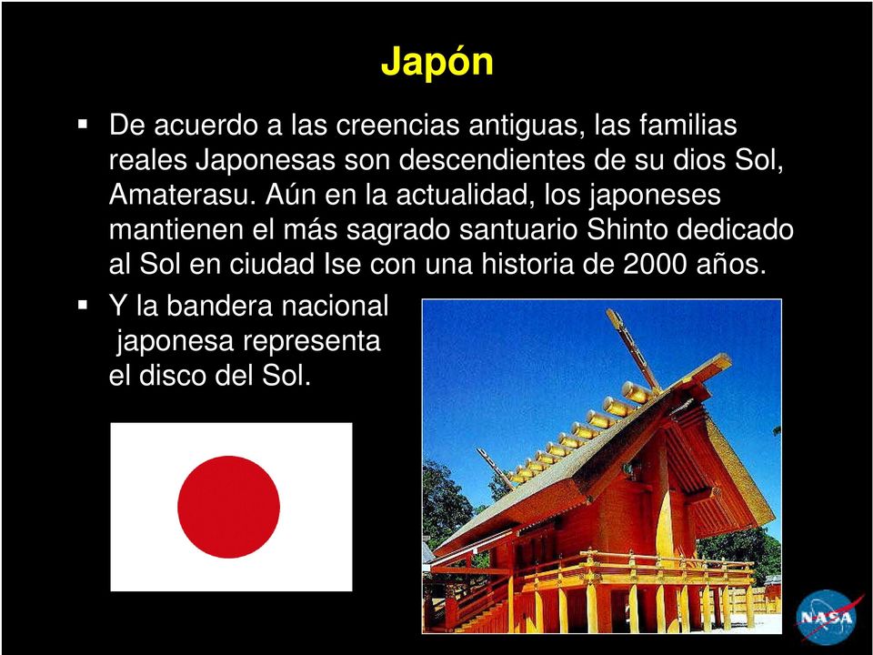 Aún en la actualidad, los japoneses mantienen el más sagrado santuario Shinto