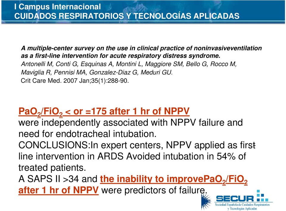 PaO 2 /FiO 2 < or =175 after 1 hr of NPPV were independently associated with NPPV failure and need for endotracheal intubation.