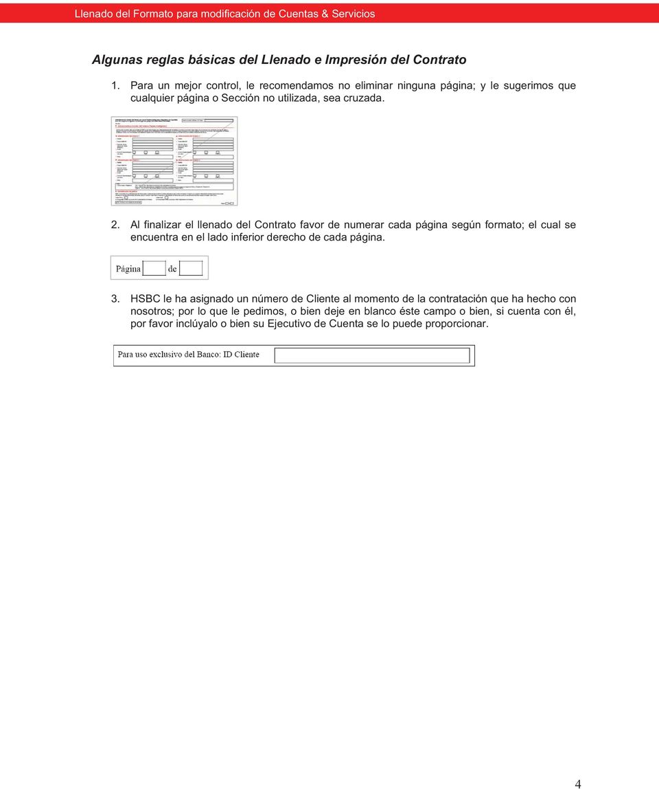 Al finalizar el llenado del Contrato favor de numerar cada página según formato; el cual se encuentra en el lado inferior derecho de cada página. 3.