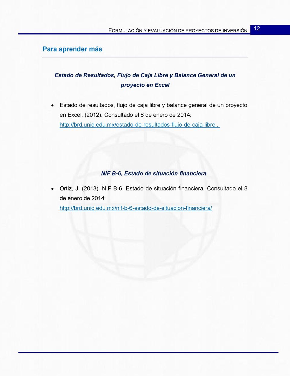 Consultado el 8 de enero de 2014: http://brd.unid.edu.mx/estado-de-resultados-flujo-de-caja-libre.