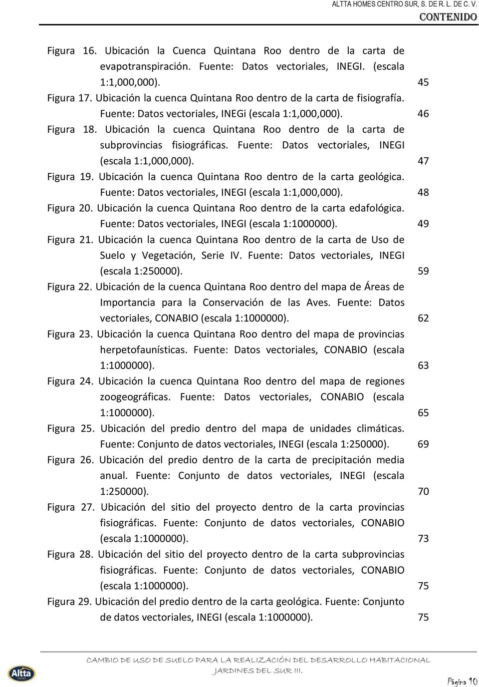 Ubicación la cuenca Quintana Roo dentro de la carta de subprovincias fisiográficas. Fuente: Datos vectoriales, INEGI (escala 1:1,000,000). 47 Figura 19.