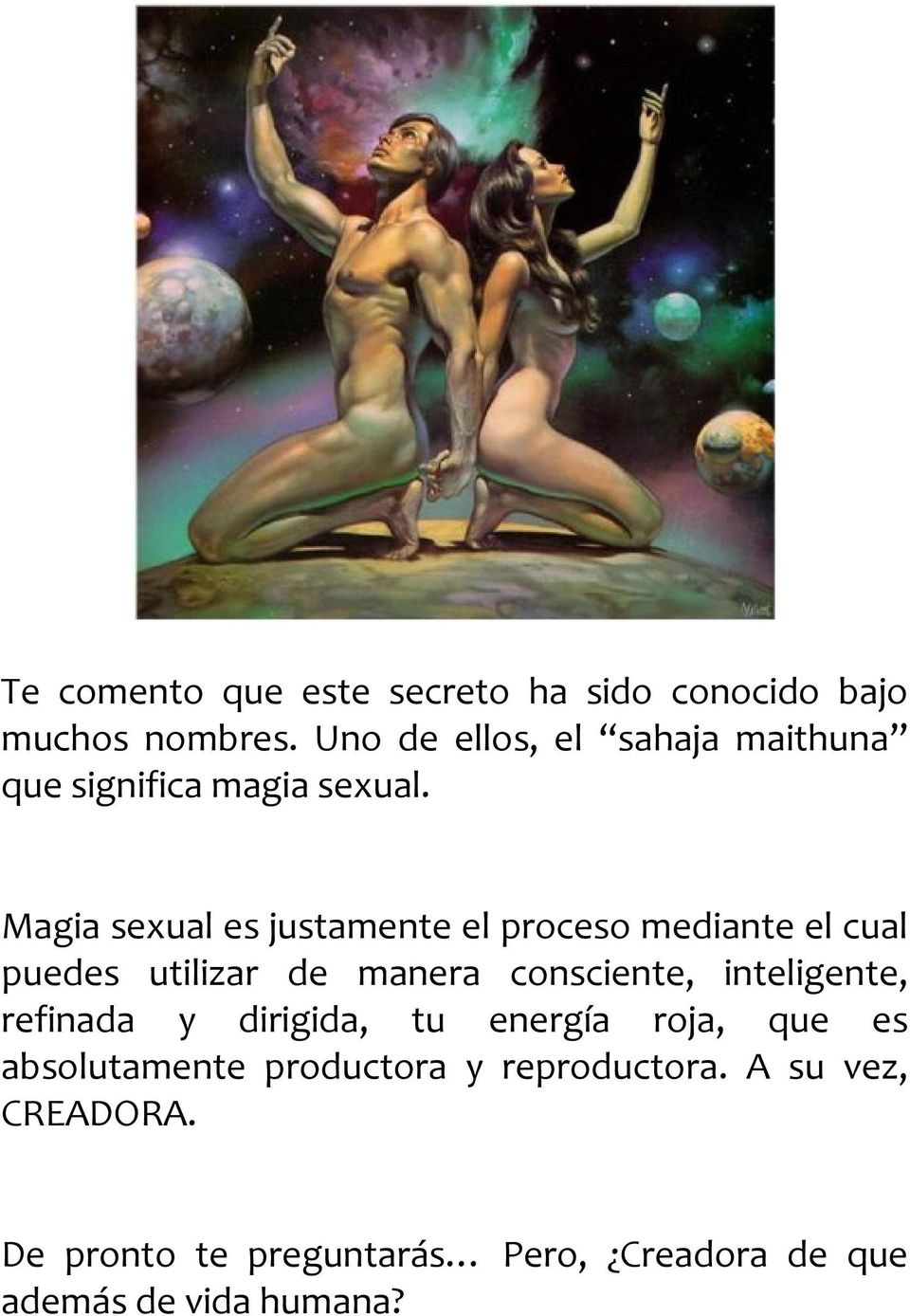 Magia sexual es justamente el proceso mediante el cual puedes utilizar de manera consciente,