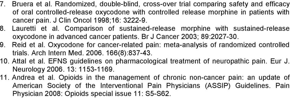 Oxycodone for cancer-related pain: meta-analysis of randomized controlled trials. Arch Intern Med. 2006. 166(8):837-43. 10. Attal et al.