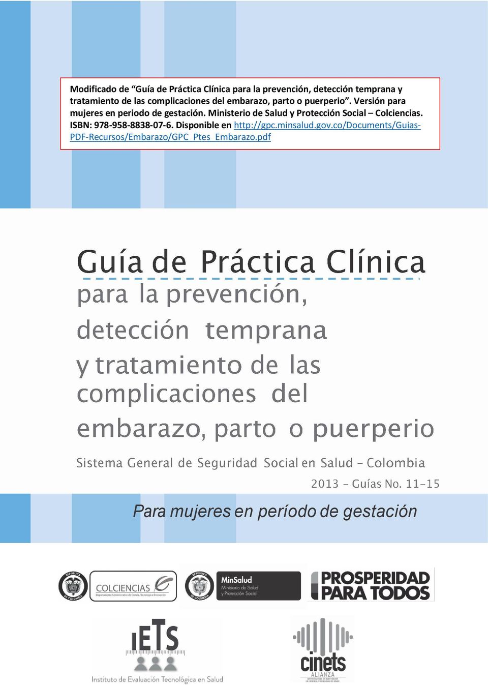 Ministerio de Salud y Protección Social Colciencias. ISBN: 978-958-8838-07-6. Disponible en http://gpc.