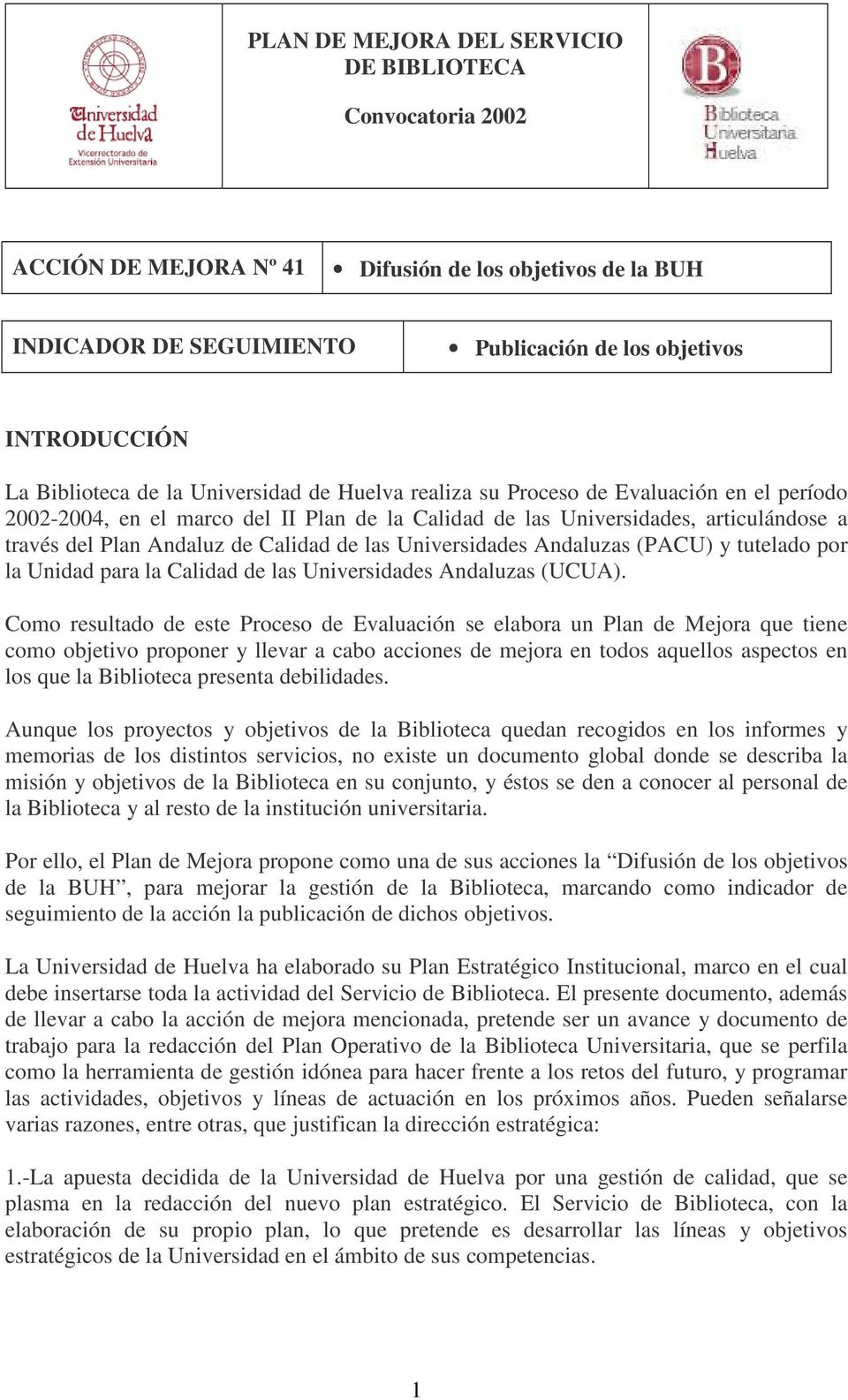 las Universidades Andaluzas (PACU) y tutelado por la Unidad para la Calidad de las Universidades Andaluzas (UCUA).