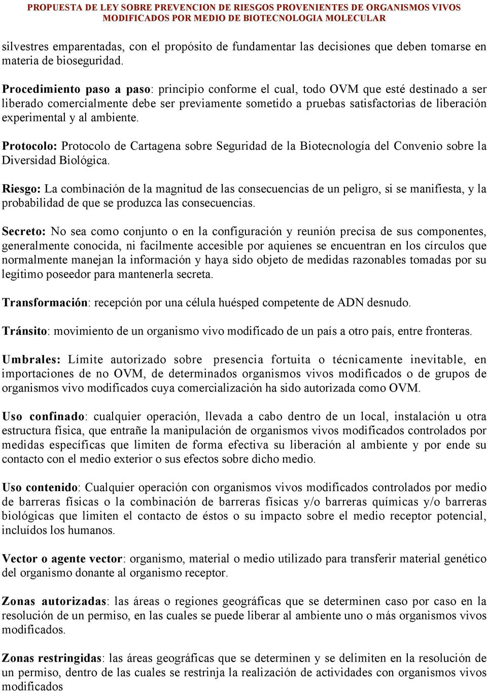 ambiente. Protocolo: Protocolo de Cartagena sobre Seguridad de la Biotecnología del Convenio sobre la Diversidad Biológica.